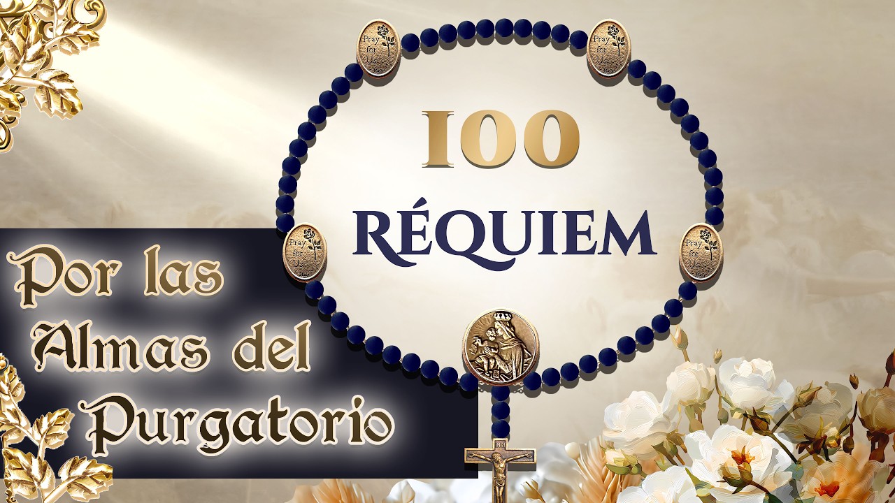 Rosario 100 Réquiem por las Almas del Purgatorio ♰ 100 Descanse en Paz 🕊