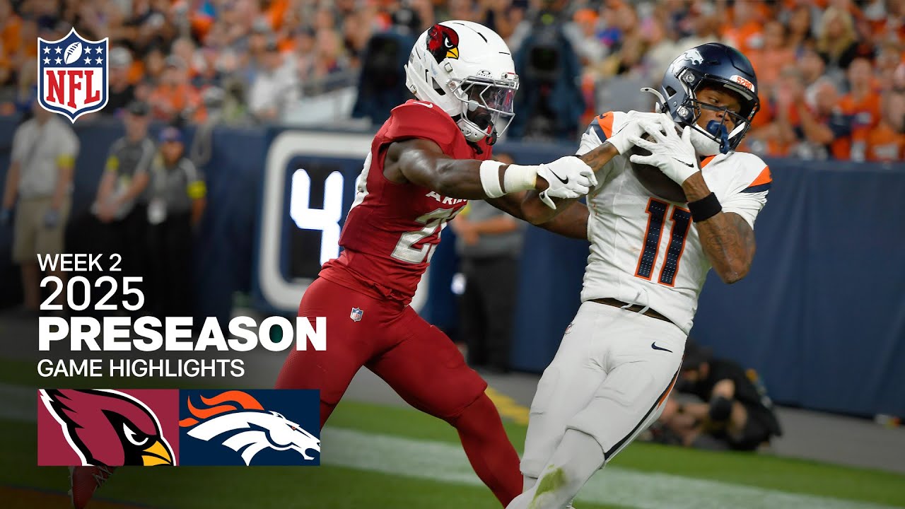 Arizona Cardinals vs. Denver Broncos Game Highlights | 2025 Preseason Week 2