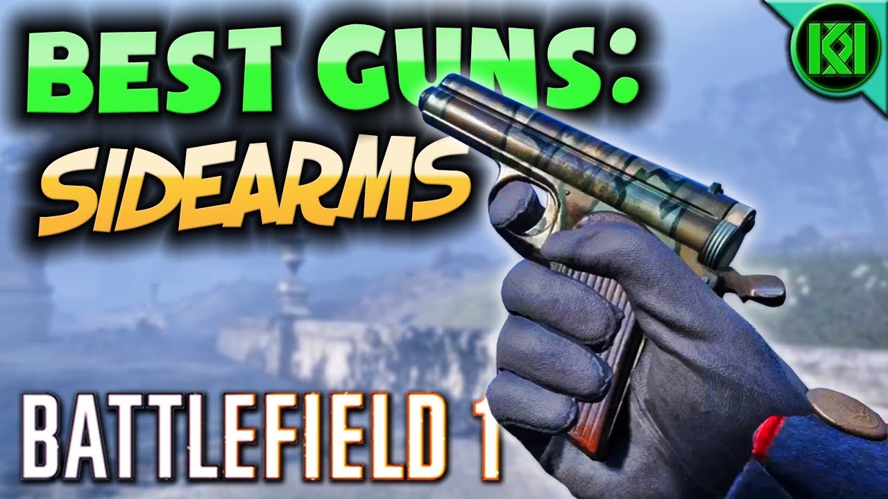Battlefield 1: BEST GUNS ~ SIDEARMS | Top 6 Best Secondary Weapons + Pistols in BF1 (2018)