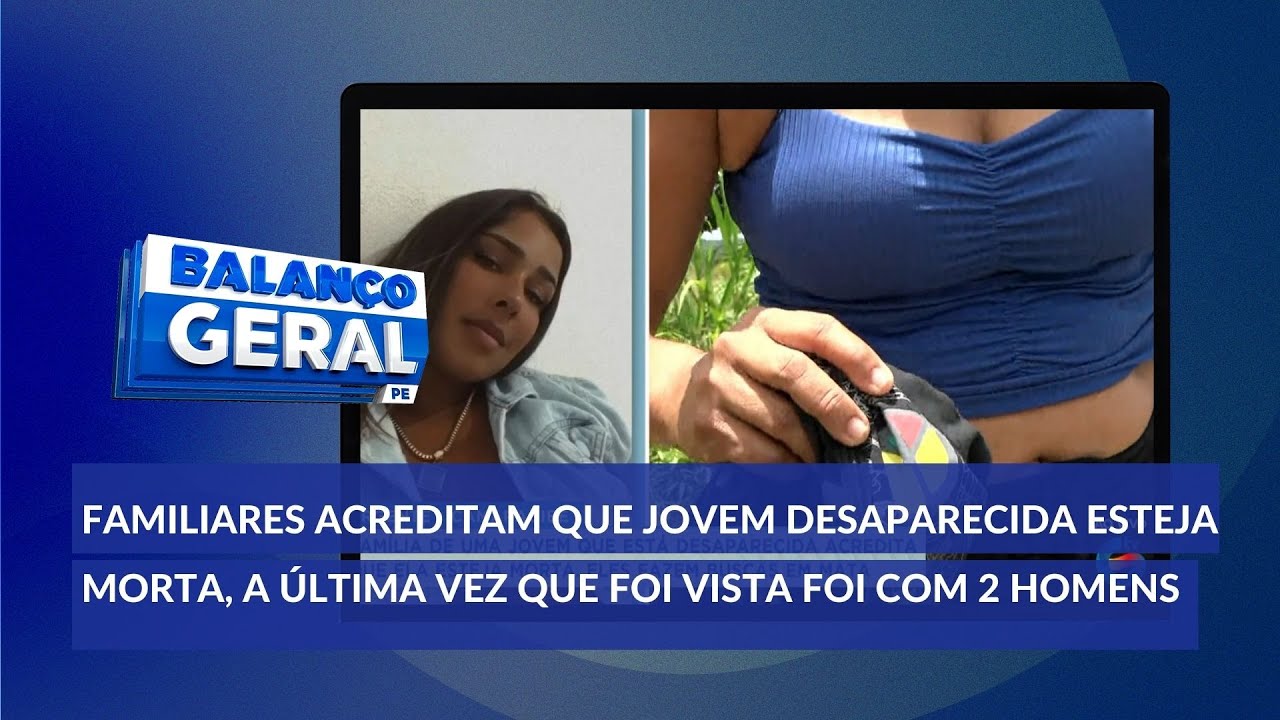 Família de uma jovem que está desaparecida em Camaragibe, acredita que ela esteja morta.