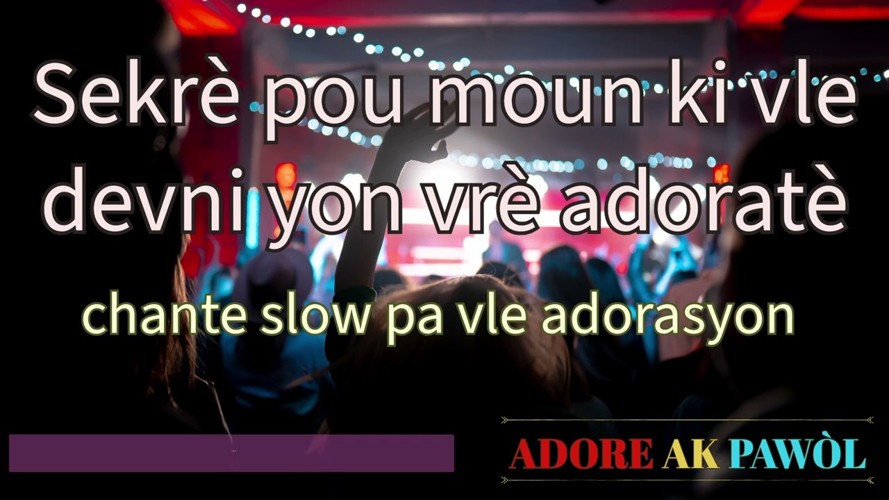 sekrè pou moun ki vle devni yon vrè adoratè. Adorasyon ki sote nan nanm adorasyon ki soti nan syèl.