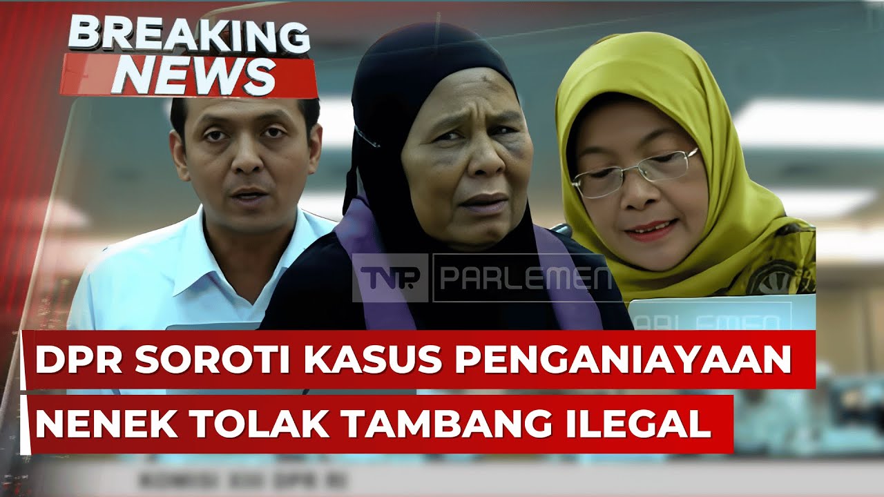 BREAKING NEWS - DPR hingga Komnas HAM Bahas Dugaan Penganiayaan Nenek Tolak Tambang Ilegal