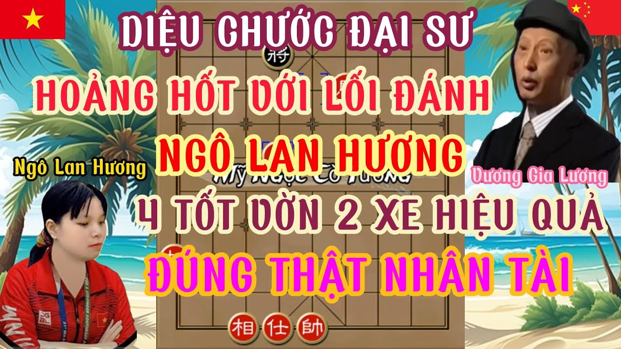 Ngô Lan Hương đánh 2 ván cờ quá trí tuệ khi chạm trán với Vương Gia Lương 4 tốt bắt 2 xe hiệu quả ..