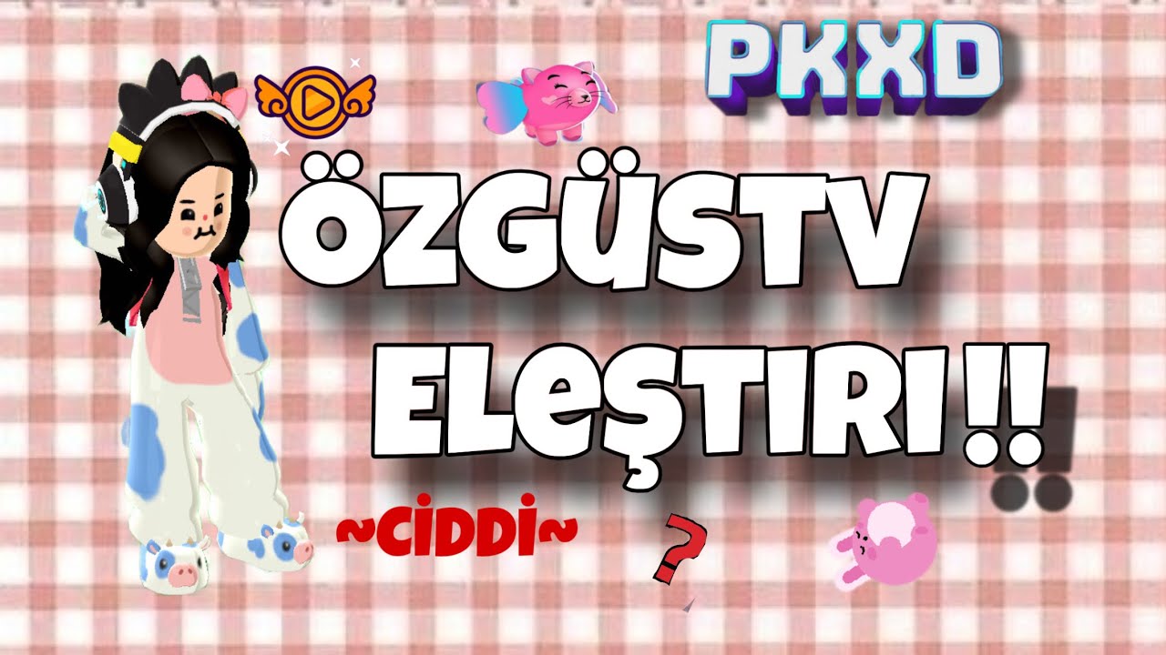 ÖZGÜŞTV ELEŞTİRİ!! (ÖZNEL) #PXZoey #pkxd  #pkxduniverse 