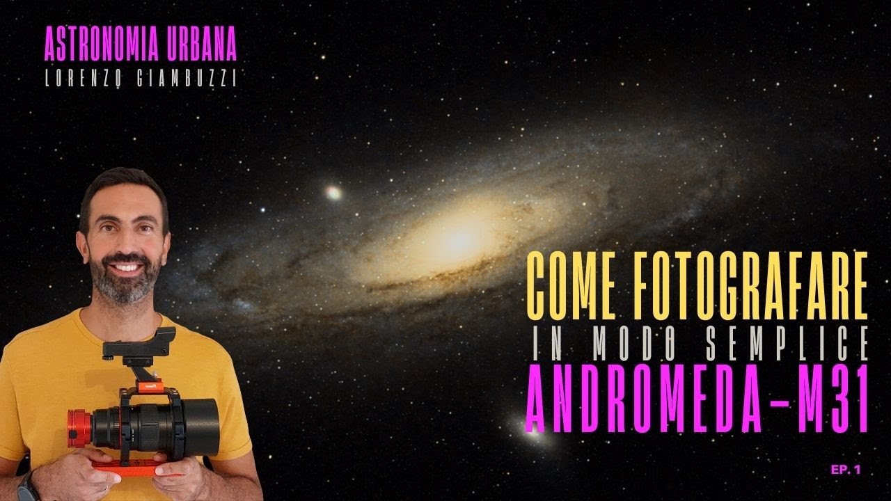 Astrofotografia 1 : Galassia di Andromeda , come fotografarla in modo SEMPLICE - M31
