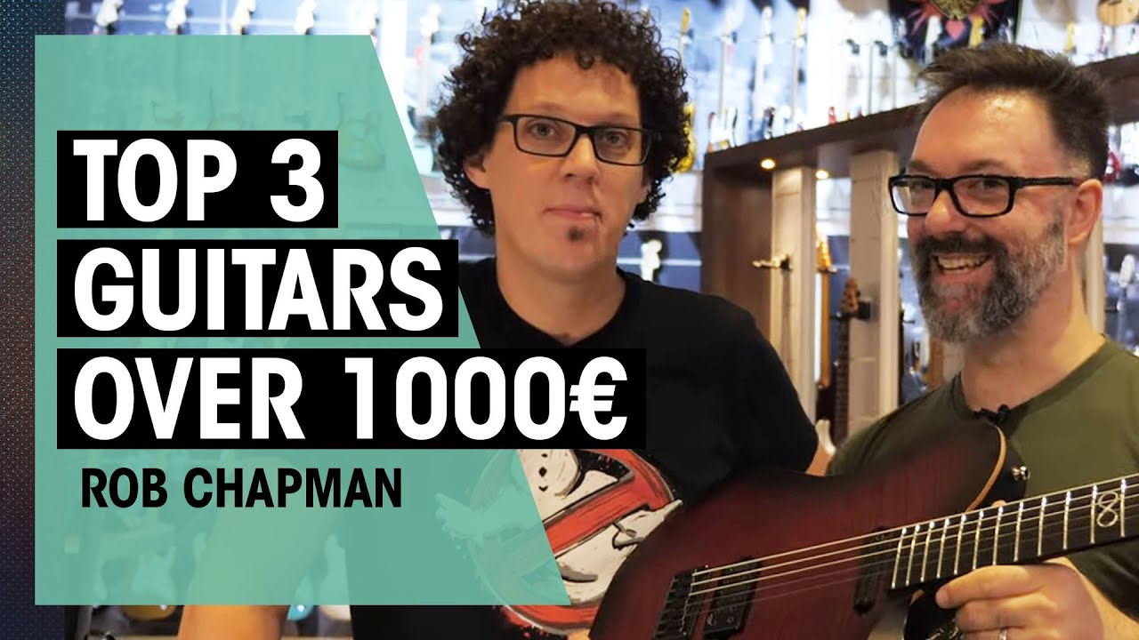 Rob Chapman | The 3 most popular guitars over 1000 Euros | Thomann