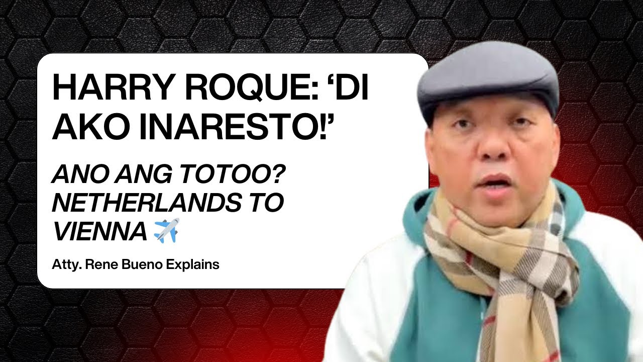 HARRY ROQUE: ‘DI AKO INARESTO!’ | Ano ang Totoo? Netherlands to Vienna ✈️ | Atty. Bueno Explains
