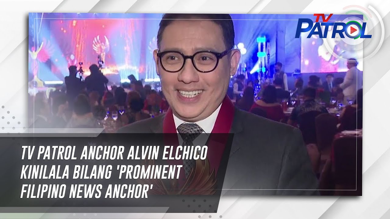 TV Patrol anchor Alvin Elchico kinilala bilang 'Prominent Filipino News Anchor' | TV Patrol
