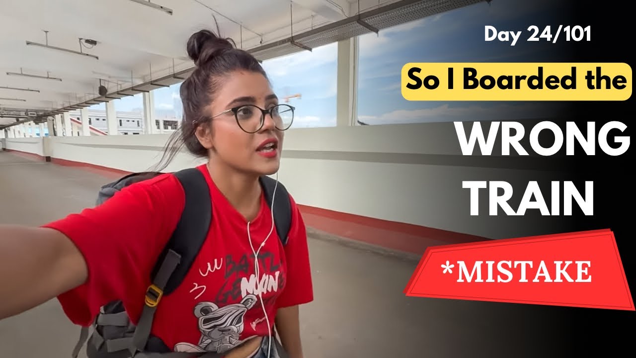 Day 24: Took the WRONG TRAIN and what happened next was scary! 🥺 SOLO: Day 24/101 #101RailDiaries 