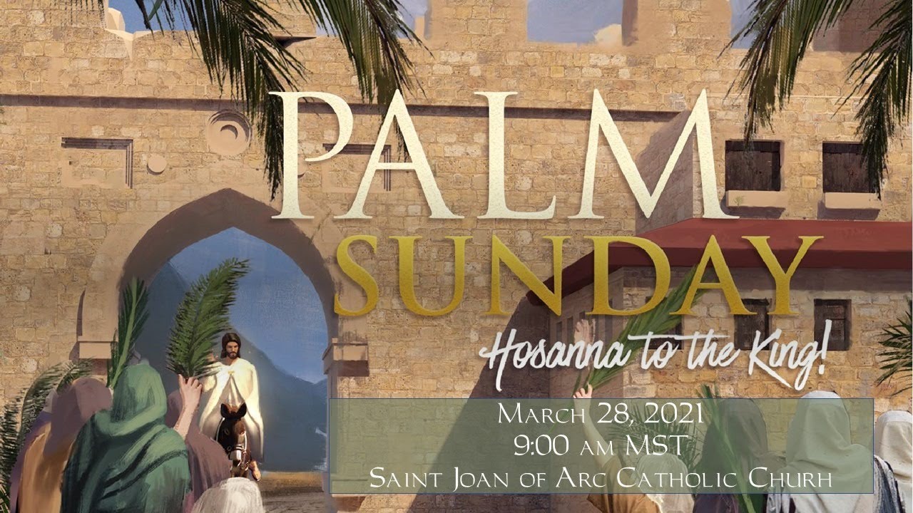 Palm Sunday of the Passion of the Lord, March 28, 2021
