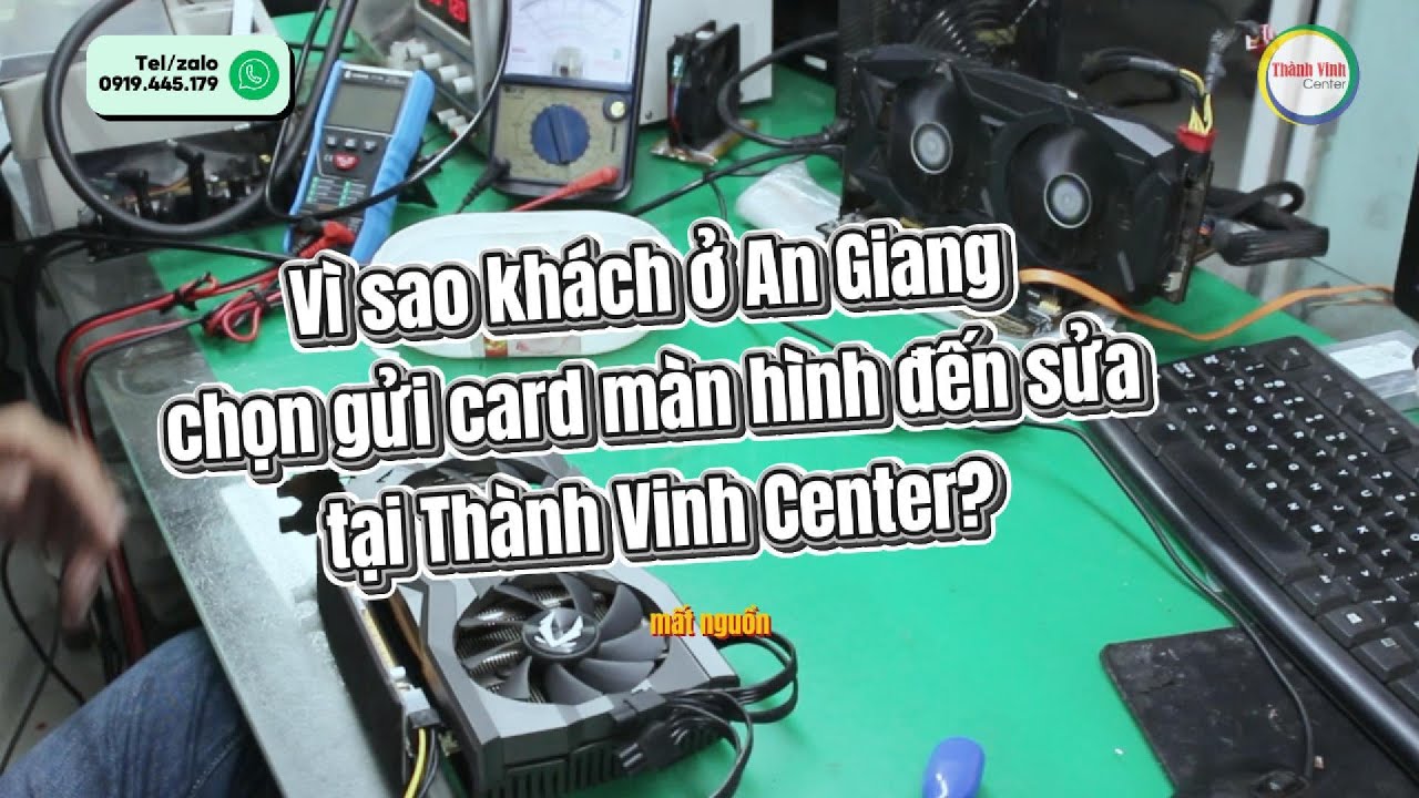 Cứu thành công 2 card màn hình mất nguồn cho khách ở An Giang | Thành Vinh Center #suacardmanhinh