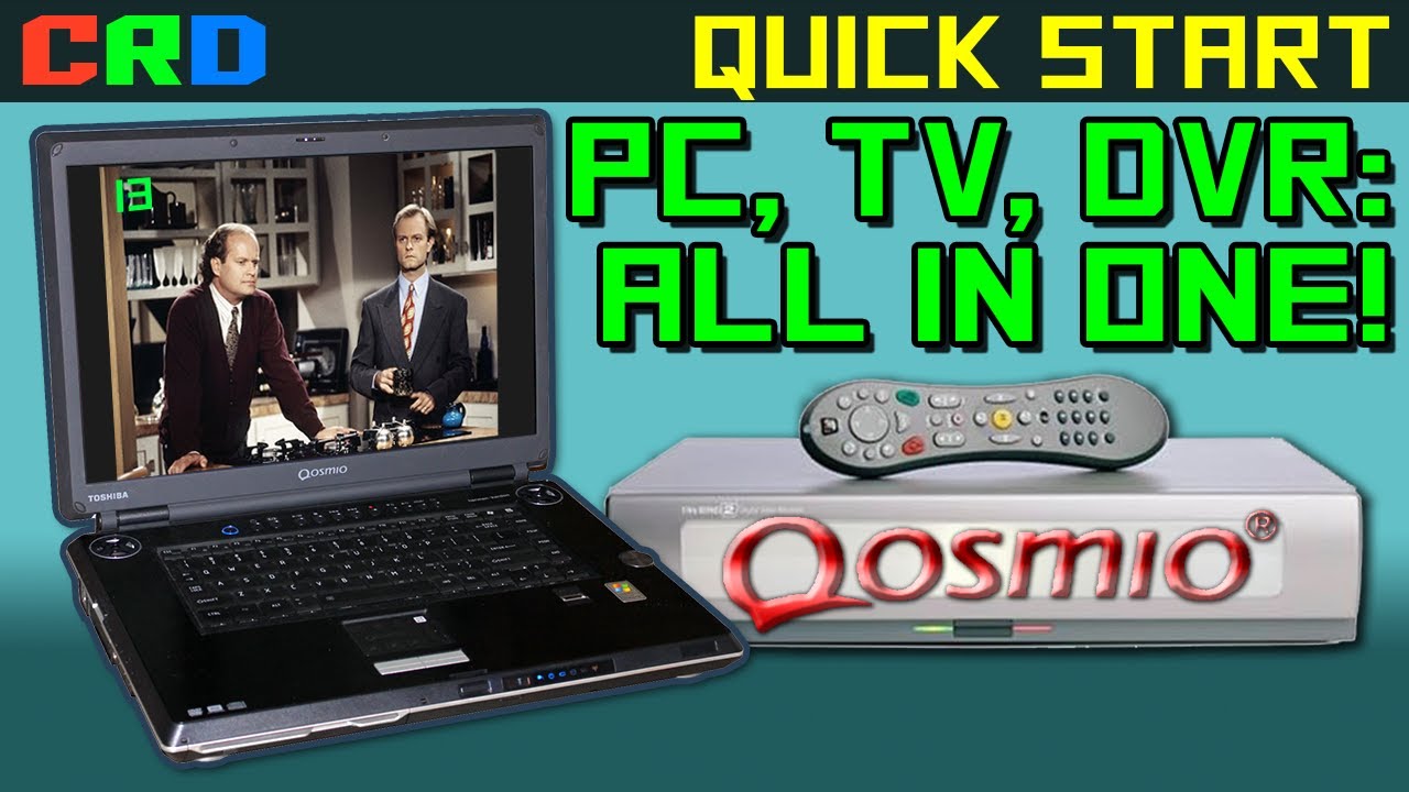 Quick Start Ep 5: Qosmio - The Portable TiVo of 2006
