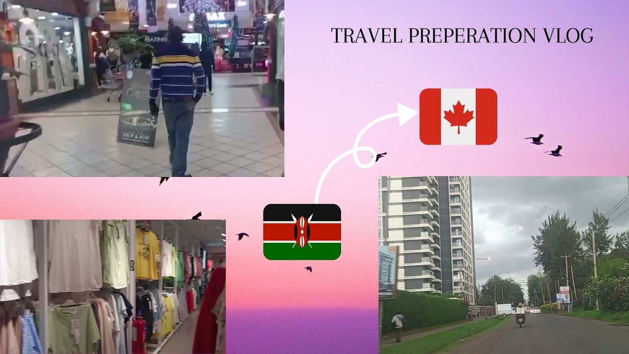TRAVEL PREPARATION VLOG!//KENYA TO CANADA//Packing...Shopping...etc //TRAVELLING DURING WINTER