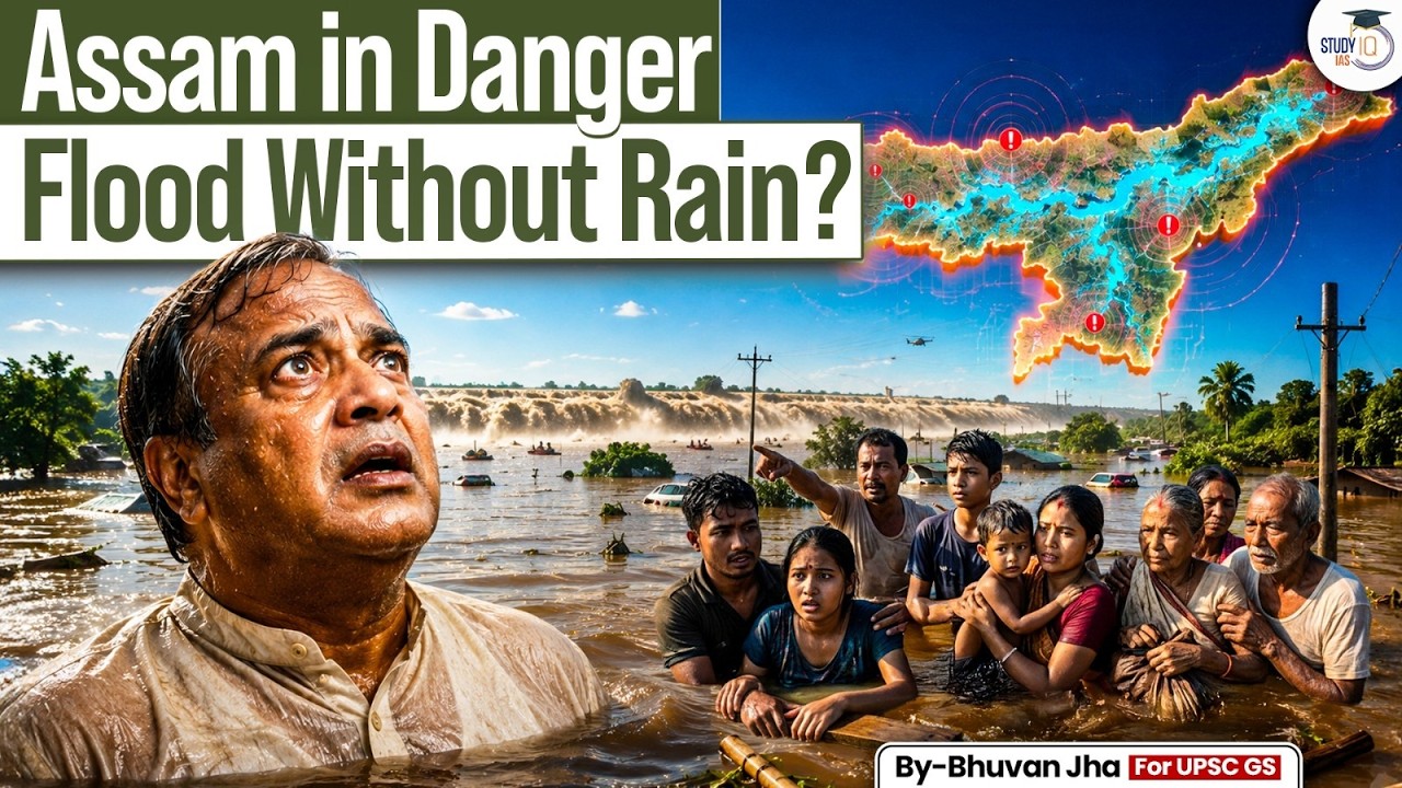 Why Is Assam Flooding Without Rain? | The Hidden Crisis Explained | StudyIQ IAS