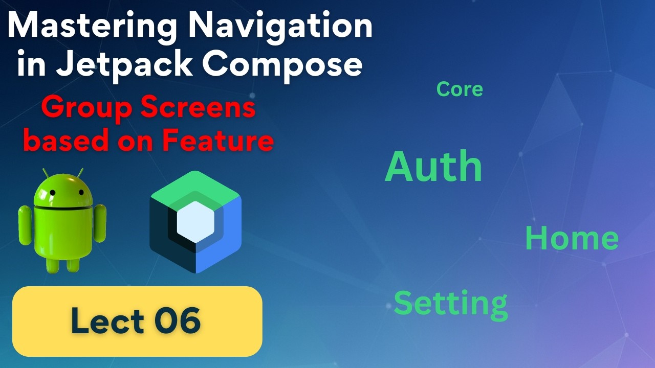 06 - How to group Screen base on the Feature ? - Jetpack Compose | Android with Rashid Saleem