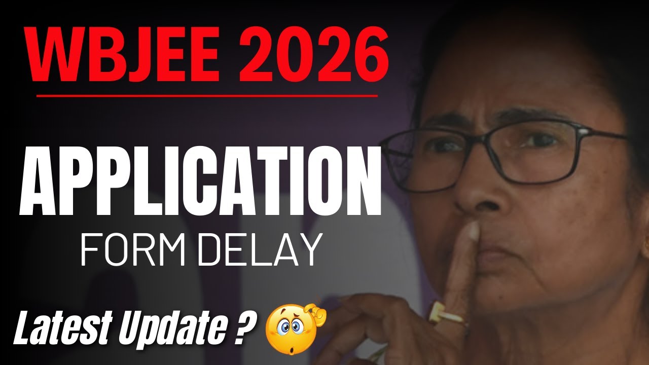 Latest Update: WBJEE 2026 Application Form | Exam Date Delay? | WB Election 2026