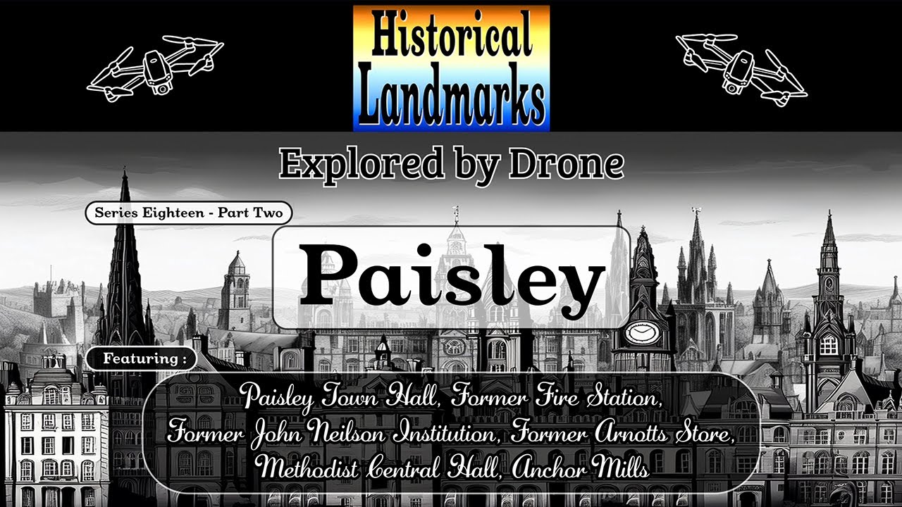 Paisley Part 2 - Historical Landmarks Explored by Drone