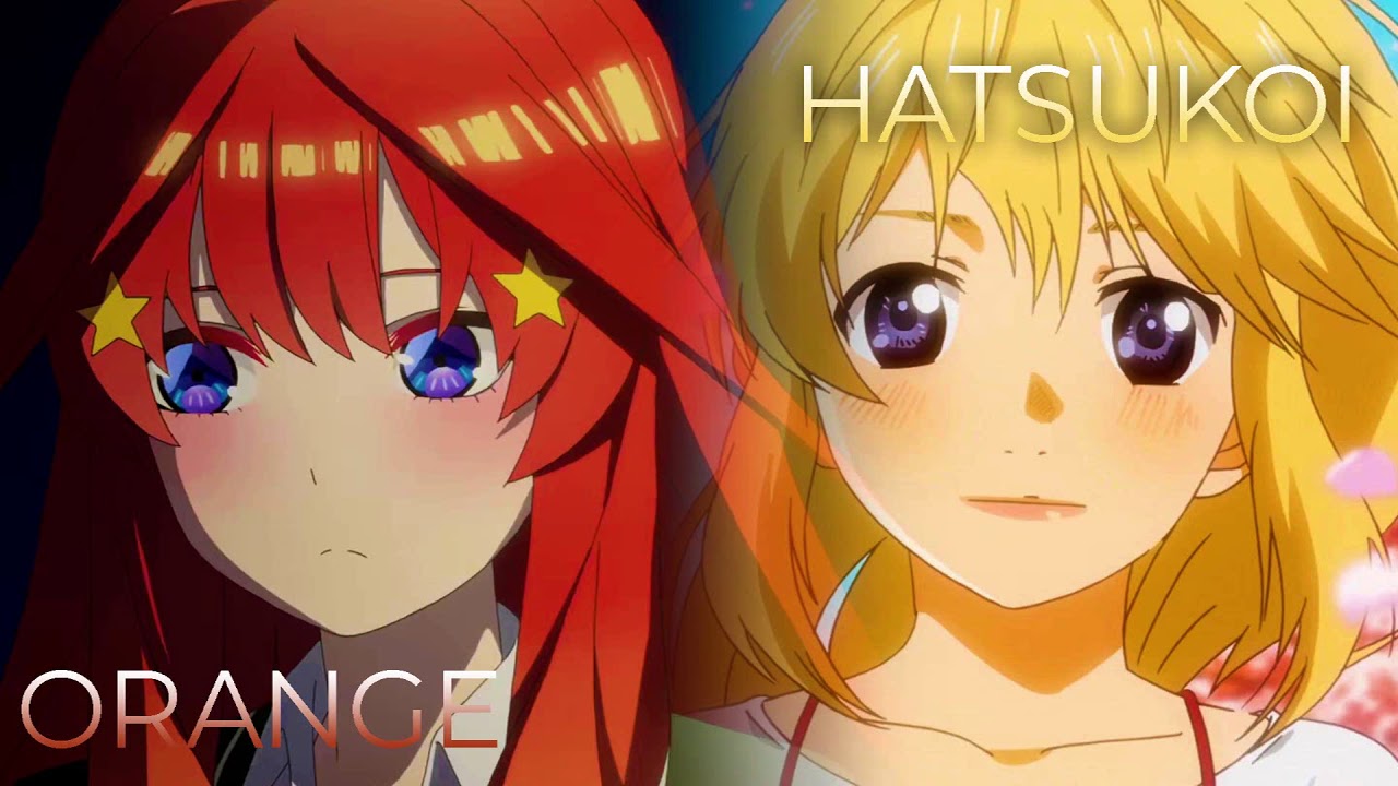 Hatsukoi x Orange | Mashup of The Quintessential Quintuplets 2, Your Lie In April [Nakano x 7!!]