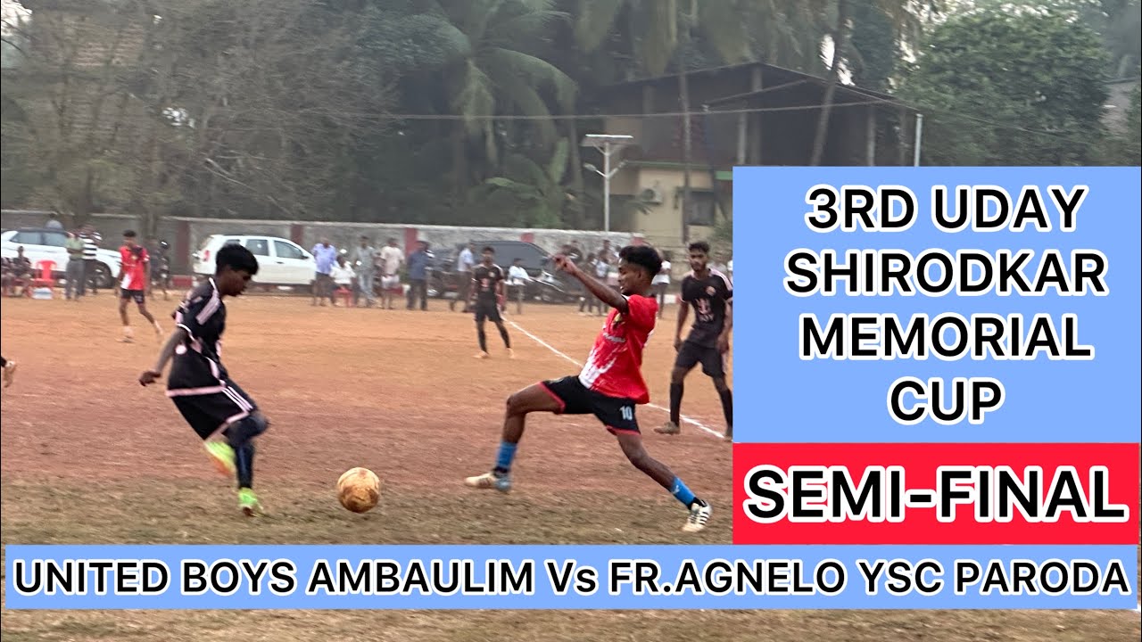 Semi Final | 3rd Uday Shirodkar Memorial Cup | United Boys Ambaulim Vs Fr.Agnelo YSC Paroda