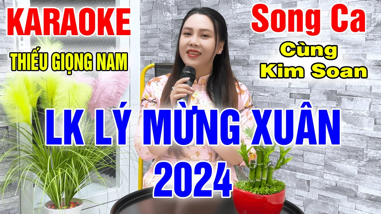 LK LÝ MỪNG XUÂN ➤ Song Ca Cùng Kim Soan ➤ Karaoke Thiếu Giọng Nam ➤ KARAOKE SONG CÙNG CA SĨ