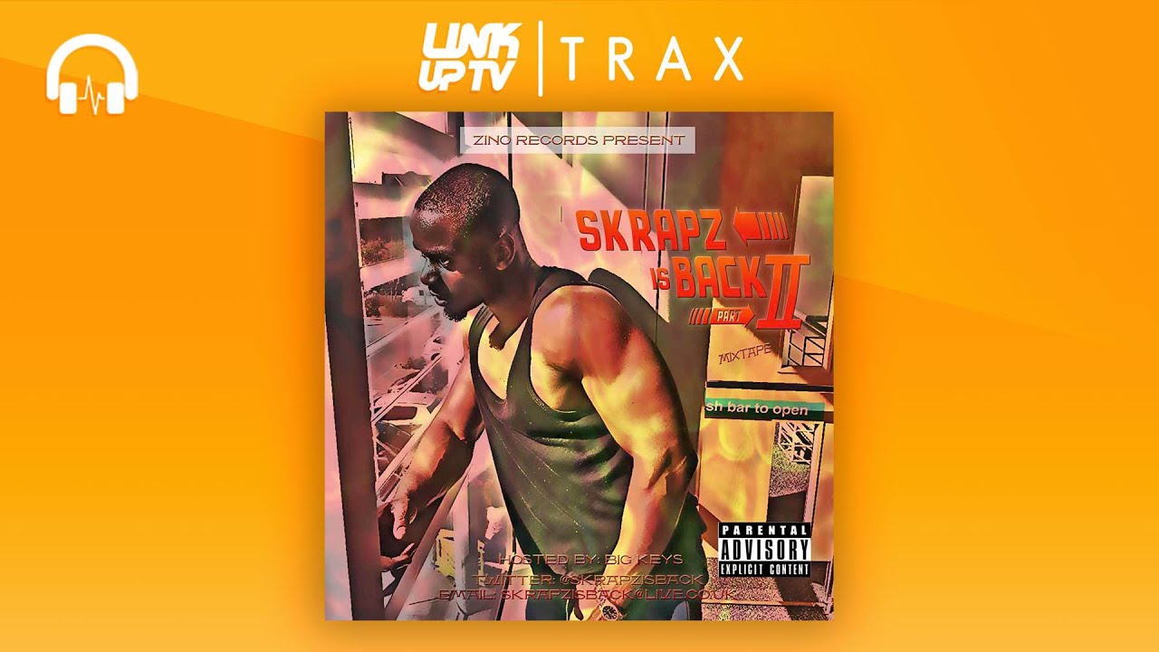 Skrapz - Skrapz Is Back PT 2 (Full MIxtape) | Link Up TV TRAX