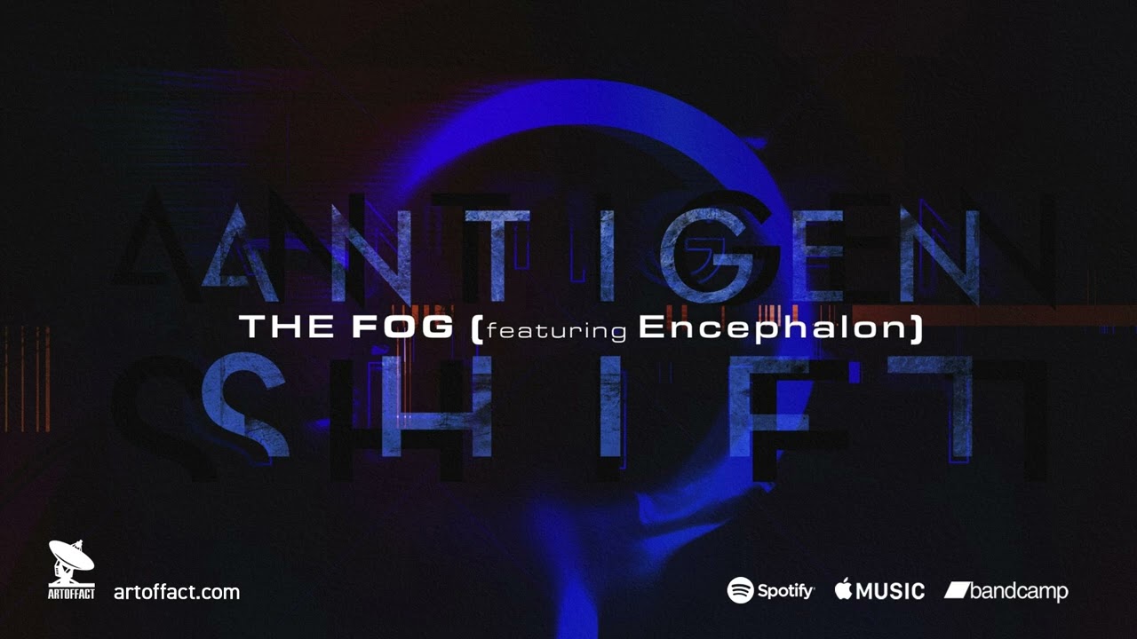 ANTIGEN SHIFT: The Fog feat. Encephalon #ARTOFFACT #industrial #EBM #noise #glitch
