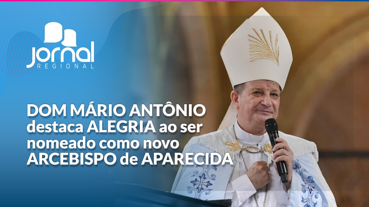 DOM MÁRIO ANTÔNIO destaca ALEGRIA ao ser NOMEADO como novo ARCEBISPO de APARECIDA | JR