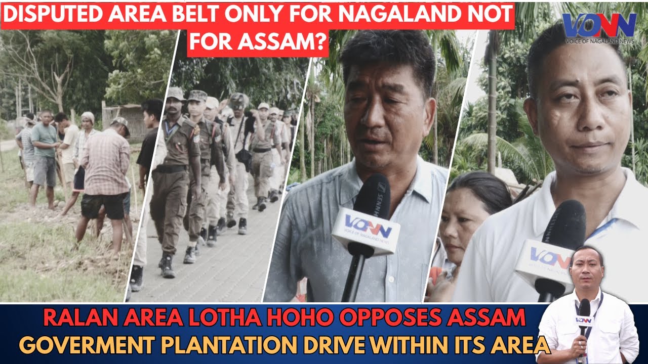 RALAN AREA LOTHA HOHO OPPOSES ASSAM GOVERMENT PLANTATION DRIVE WITHIN ITS AREA