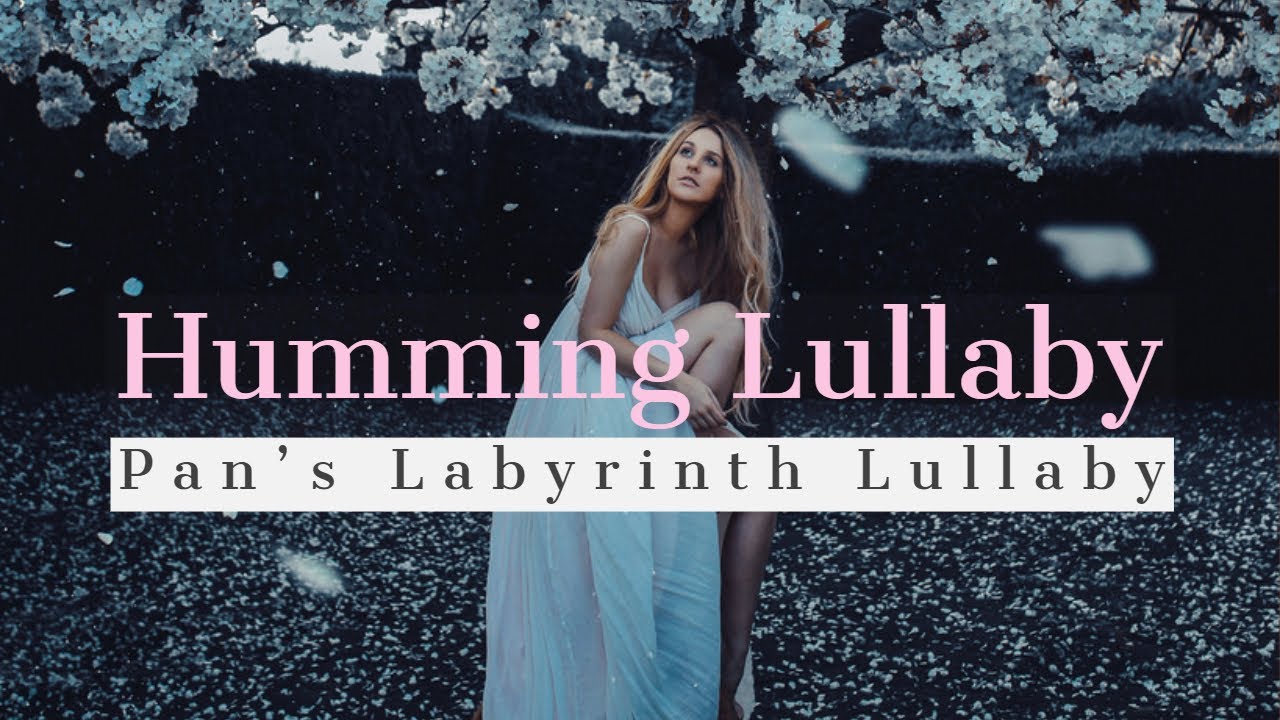 Pan&rsquo;s Labyrinth Lullaby - Humming Lullaby