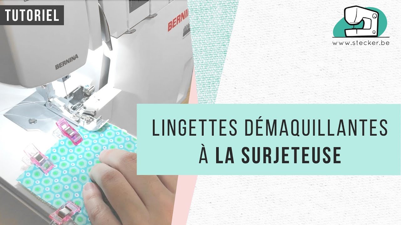 Tutoriel -  Comment coudre des lingettes démaquillantes à la surjeteuse ?