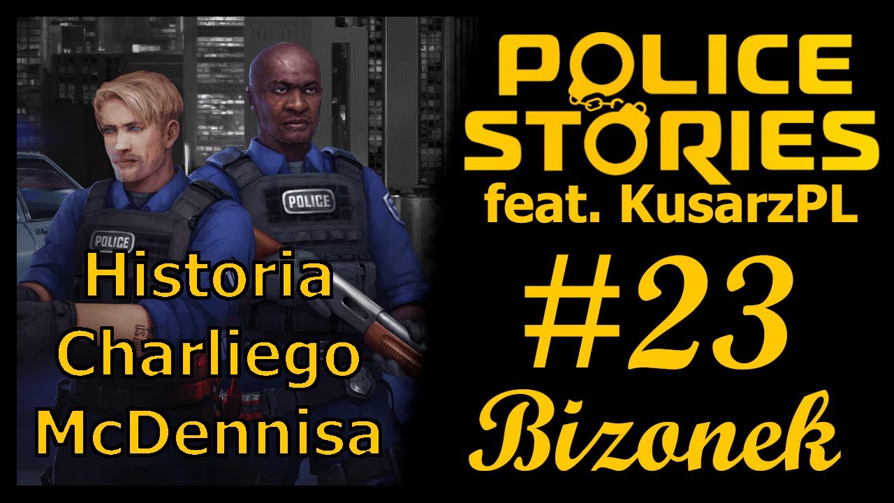 Police Stories [feat. KusarzPL] PL #23 - Łowy! [HISTORIA CHARLIEGO MCDENNISA]