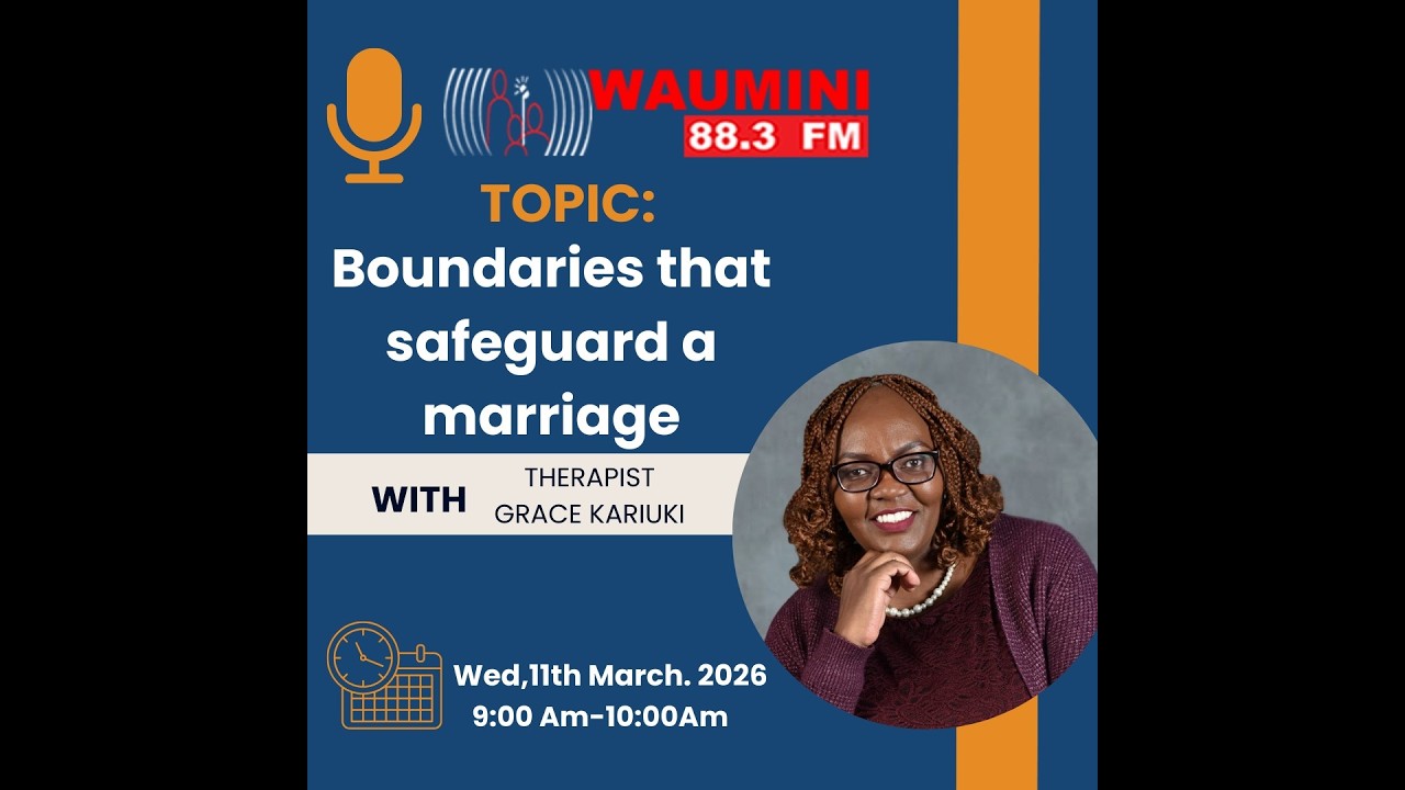 Boundaries that safeguard a marriage with Grace Kariuki ( Therapist ) and Chris.
