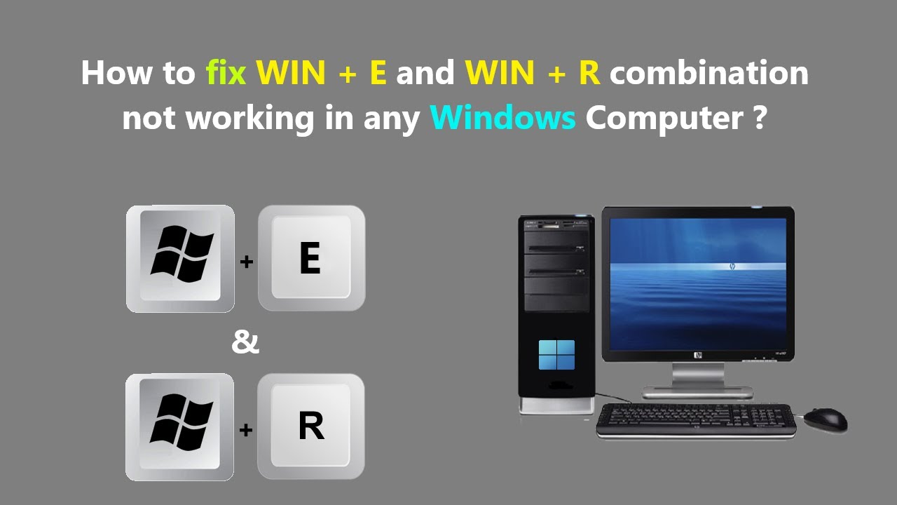 How to fix WIN + E and WIN + R combination not working in any Windows Computer ?