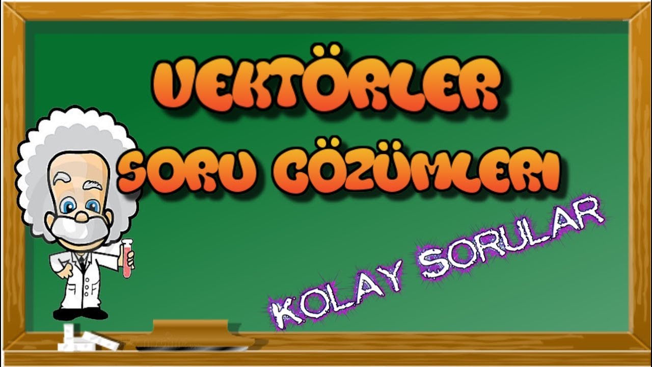 Vektörler Soru Çözümü (Kolay Sorular)