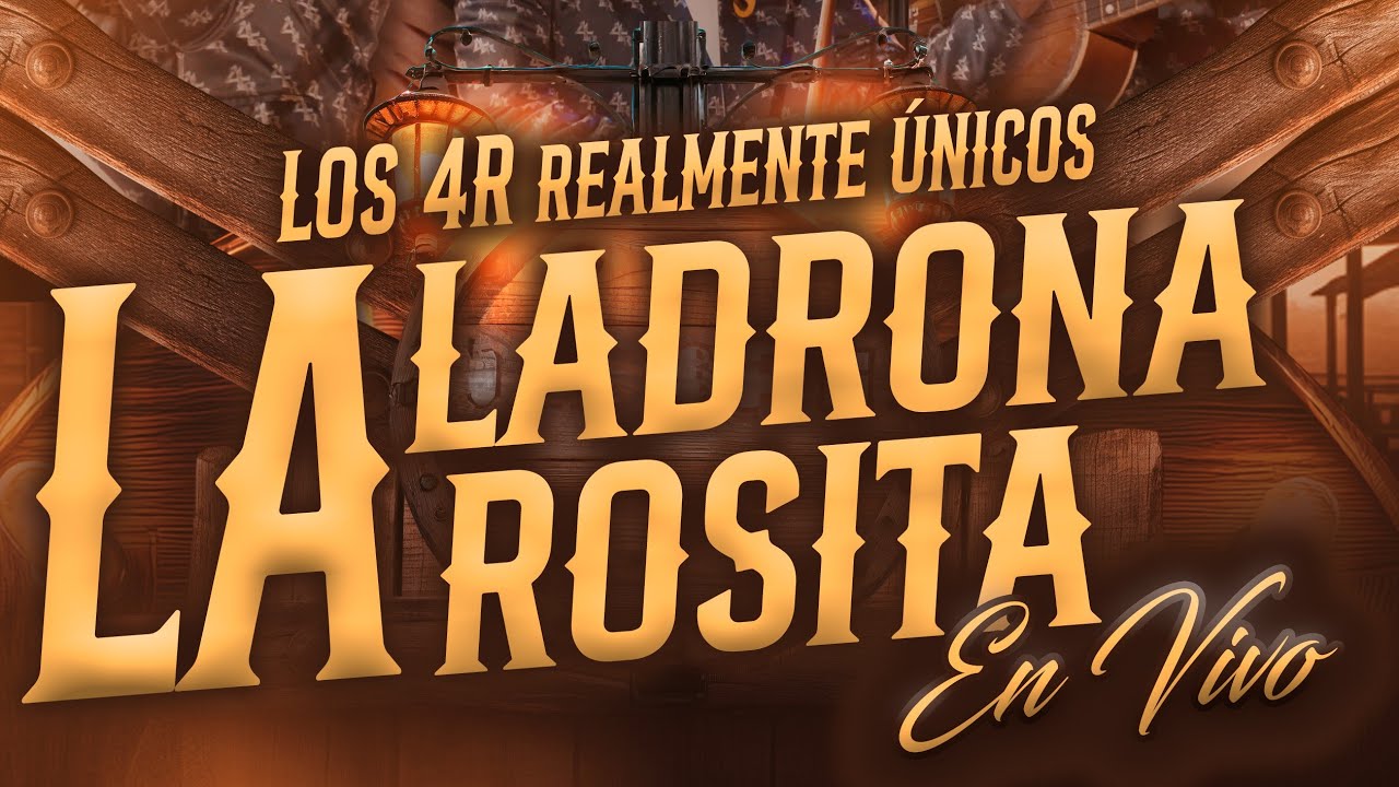 La Ladrona  - La Rosita (son arribeño) Los 4R Realmente Únicos En Vivo