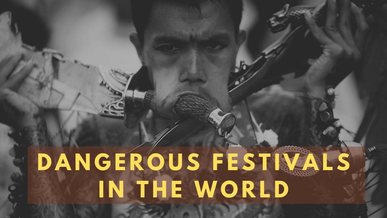 The World's 5 Most Dangerous Festivals || Dangerous Festivals || Tourism