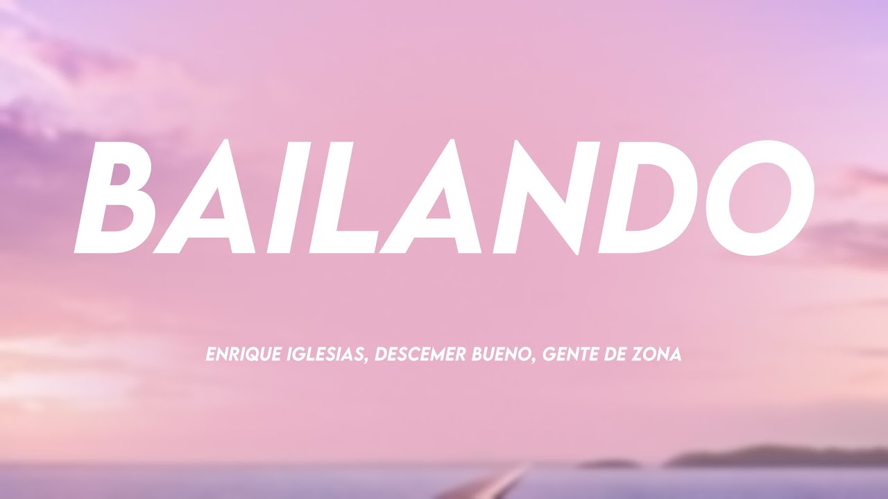 Bailando - Enrique Iglesias, Descemer Bueno, Gente De Zona (Lyrics Video) 🛸