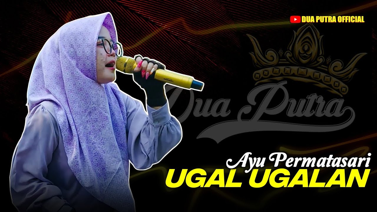 UGAL UGALAN - VOC. AYU PERMATASARI | DUA PUTRA | SHOW DESA BABAKAN JAYA - KANDANGHAUR