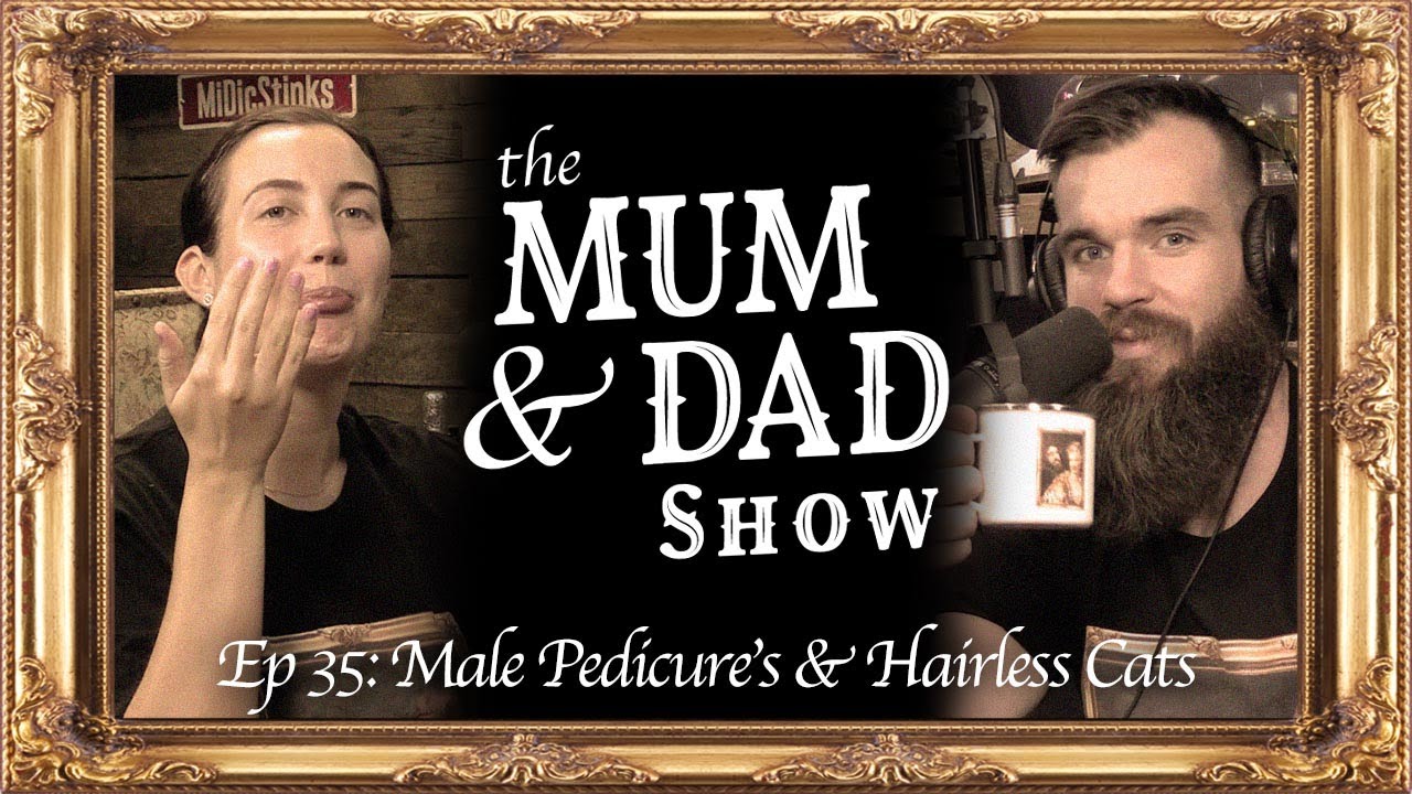 Men Getting Their Nails Done, Hairless Cats & Oztag Is Glorified Rounders | The Mum & Dad Show Ep 35