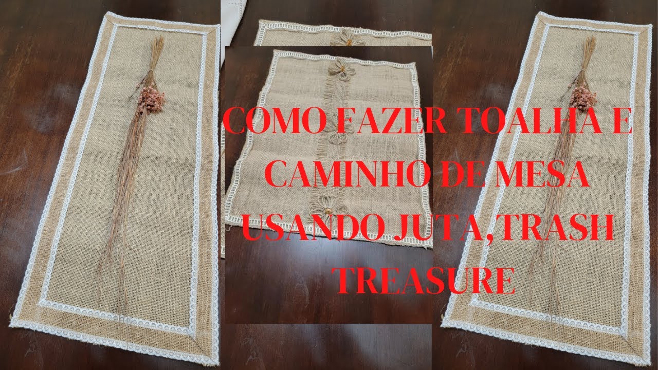 Como fazer toalha e caminho de mesa usando( juta)trash treasure.