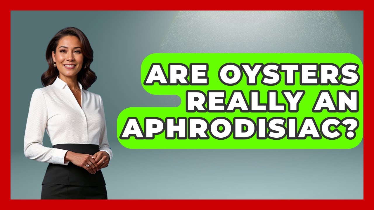 Are Oysters Really An Aphrodisiac? - The Love Workshop