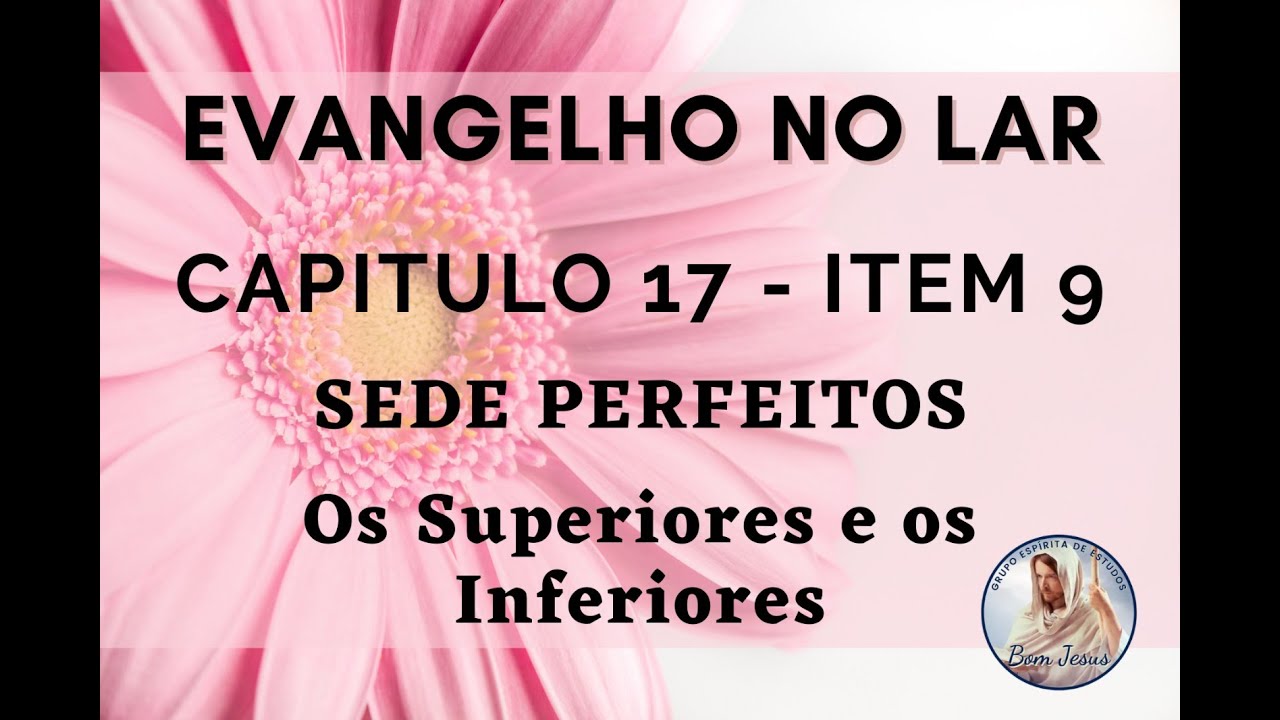 EVANGELHO NO LAR 30.01.2026 - CAP. XVII ITEM 9 - OS SUPERIORES E OS INFERIORES
