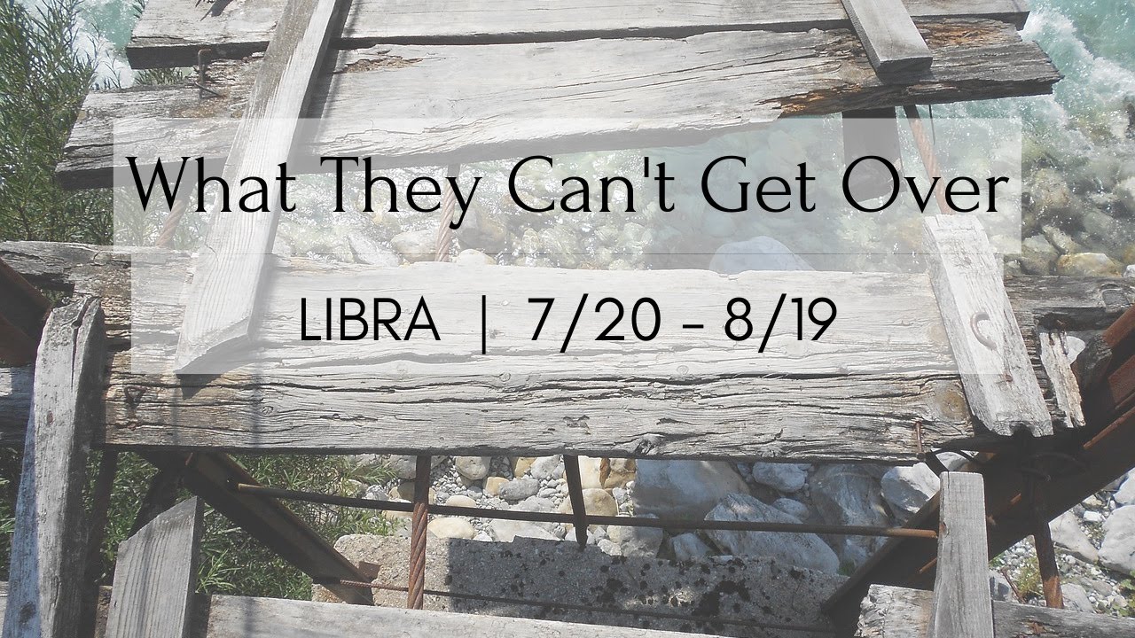 LIBRA: What They Can't Get Over 7/20 - 8/19