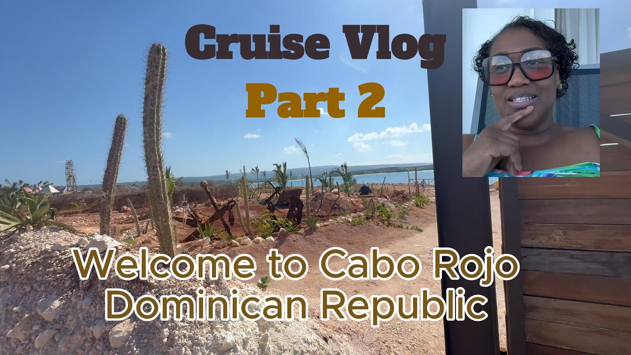 Cabo Rojo, Dominican Republic Family Cruise Vlog Part 2