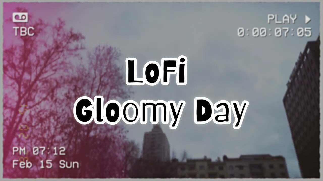Lo.Fi Gloomy Day