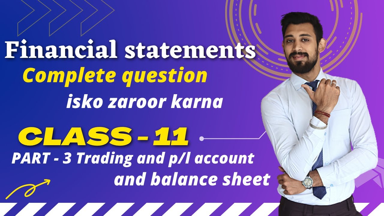 Financial statements | Complete question | Class 11 | Accounts