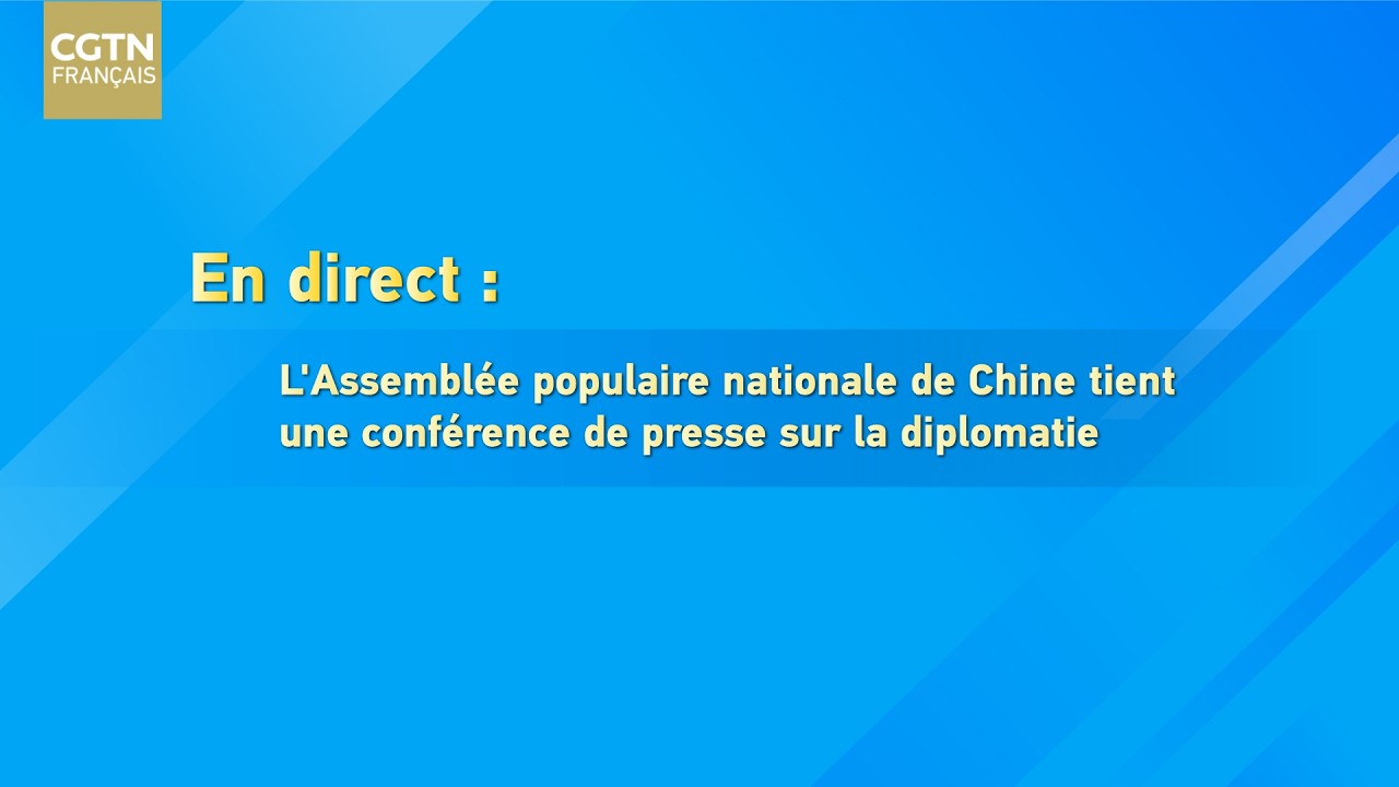 En direct: l'Assemblée populaire nationale de Chine tient une conférence de presse sur la diplomatie