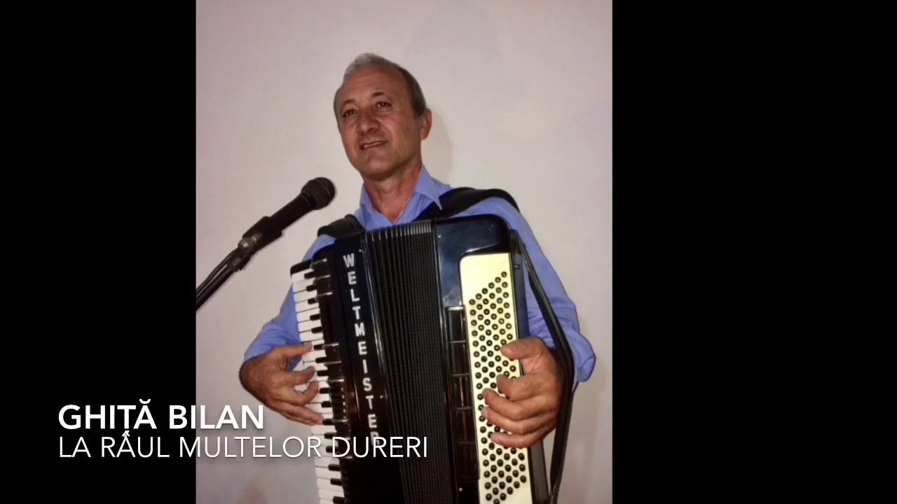 Ghiță Bilan - la râul multelor dureri lovit am fost de multe ori