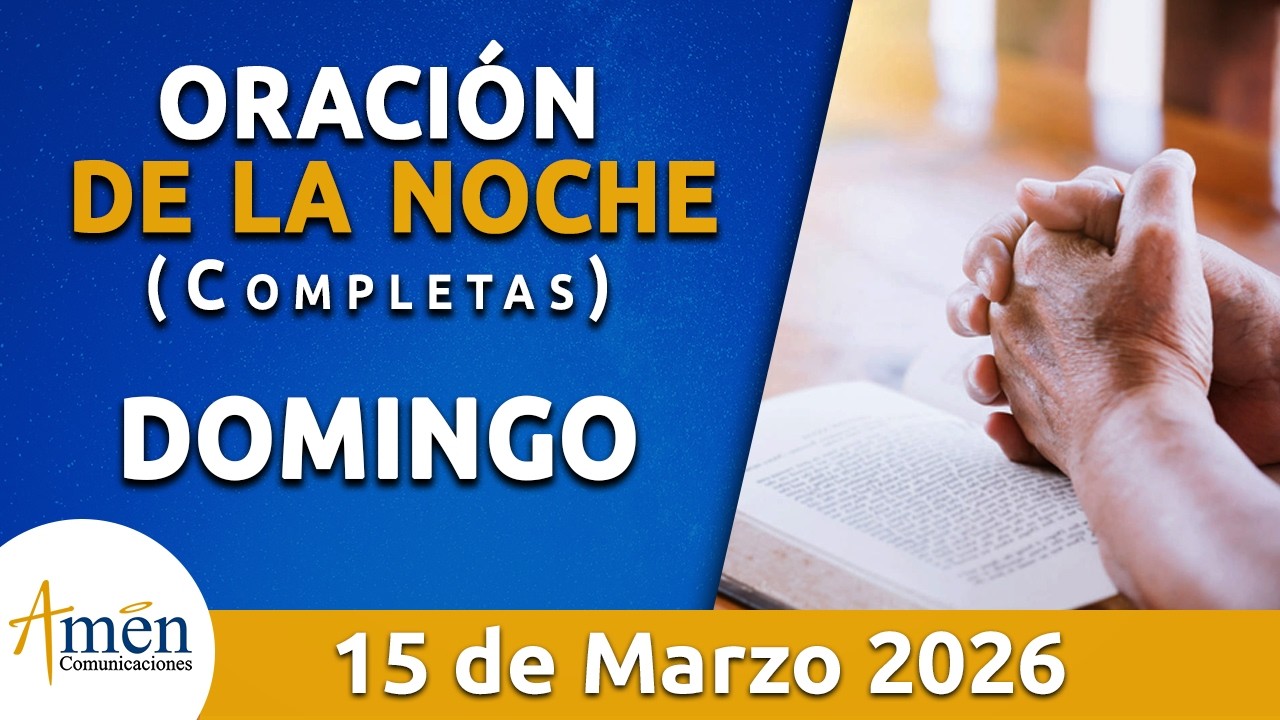 Oración De La Noche Hoy Domingo 15 Marzo 2026 l Padre Carlos Yepes l Oración de Completas Hoy