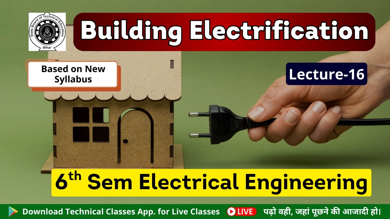 Building Electrification (Lecture-16) || Polytechnic 6th Semester Electrical
